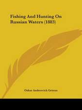 Fishing And Hunting On Russian Waters (1883)