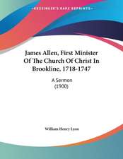 James Allen, First Minister Of The Church Of Christ In Brookline, 1718-1747