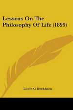 Lessons On The Philosophy Of Life (1899)