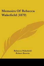 Memoirs Of Rebecca Wakefield (1879)