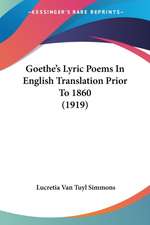 Goethe's Lyric Poems In English Translation Prior To 1860 (1919)