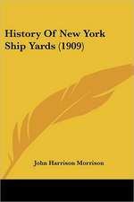 History Of New York Ship Yards (1909)