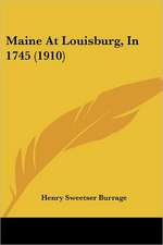 Maine At Louisburg, In 1745 (1910)