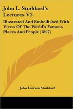 John L. Stoddard's Lectures V3