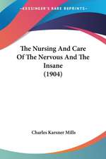 The Nursing And Care Of The Nervous And The Insane (1904)