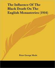 The Influence Of The Black Death On The English Monasteries (1916)