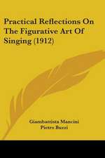 Practical Reflections On The Figurative Art Of Singing (1912)