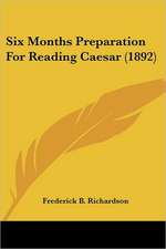 Six Months Preparation For Reading Caesar (1892)