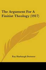 The Argument For A Finitist Theology (1917)