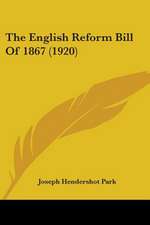 The English Reform Bill Of 1867 (1920)