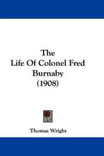 The Life Of Colonel Fred Burnaby (1908)