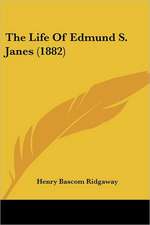 The Life of Edmund S. Janes (1882)