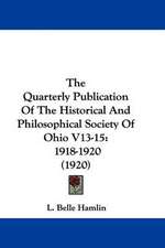 The Quarterly Publication Of The Historical And Philosophical Society Of Ohio V13-15