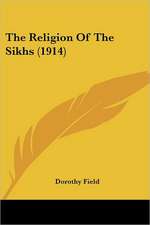 The Religion Of The Sikhs (1914)