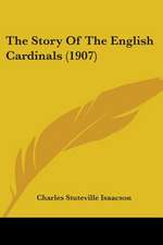 The Story Of The English Cardinals (1907)