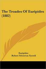 The Troades Of Euripides (1882)