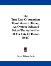 The True Uses Of American Revolutionary History