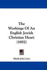 The Workings Of An English Jewish Christian Heart (1892)