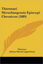 Thietmari Merseburgensis Episcopi Chronicon (1889)