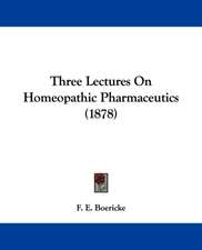 Three Lectures On Homeopathic Pharmaceutics (1878)