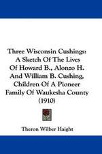 Three Wisconsin Cushings