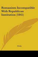 Romanism Incompatible With Republican Institution (1845)