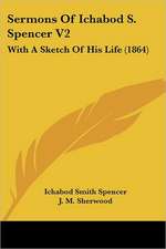 Sermons Of Ichabod S. Spencer V2