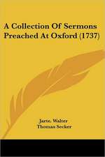 A Collection Of Sermons Preached At Oxford (1737)