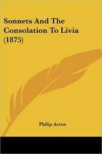 Sonnets And The Consolation To Livia (1875)