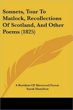 Sonnets, Tour To Matlock, Recollections Of Scotland, And Other Poems (1825)