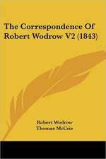 The Correspondence Of Robert Wodrow V2 (1843)