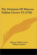 The Orations Of Marcus Tullius Cicero V2 (1758)