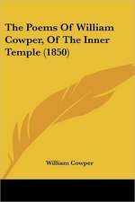 The Poems Of William Cowper, Of The Inner Temple (1850)