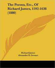 The Poems, Etc., Of Richard James, 1592-1638 (1880)