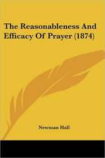 The Reasonableness And Efficacy Of Prayer (1874)