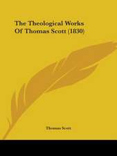 The Theological Works Of Thomas Scott (1830)