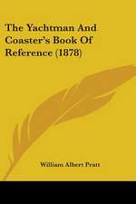 The Yachtman And Coaster's Book Of Reference (1878)