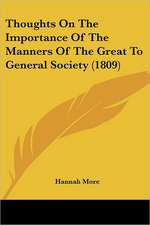 Thoughts On The Importance Of The Manners Of The Great To General Society (1809)