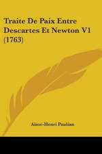 Traite De Paix Entre Descartes Et Newton V1 (1763)