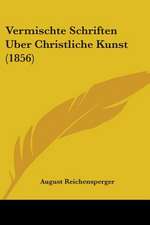 Vermischte Schriften Uber Christliche Kunst (1856)