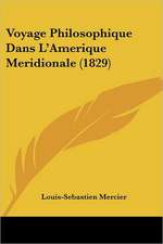 Voyage Philosophique Dans L'Amerique Meridionale (1829)