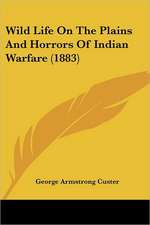 Wild Life On The Plains And Horrors Of Indian Warfare (1883)