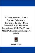 A Clear Account Of The Ancient Episcopacy