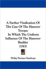 A Farther Vindication Of The Case Of The Hanover Troops