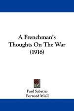 A Frenchman's Thoughts On The War (1916)