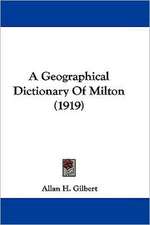 A Geographical Dictionary Of Milton (1919)