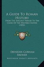 A Guide To Roman History