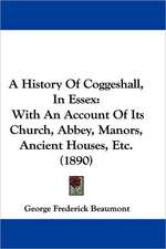 A History Of Coggeshall, In Essex