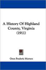 A History Of Highland County, Virginia (1911)