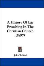 A History Of Lay Preaching In The Christian Church (1897)